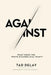 Against: What Does the White Evangelical Want? by Tad Delay