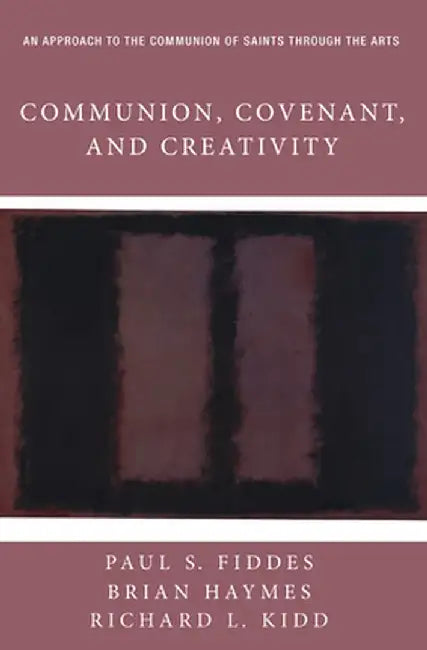 Communion, Covenant, and Creativity by Paul S. Fiddes