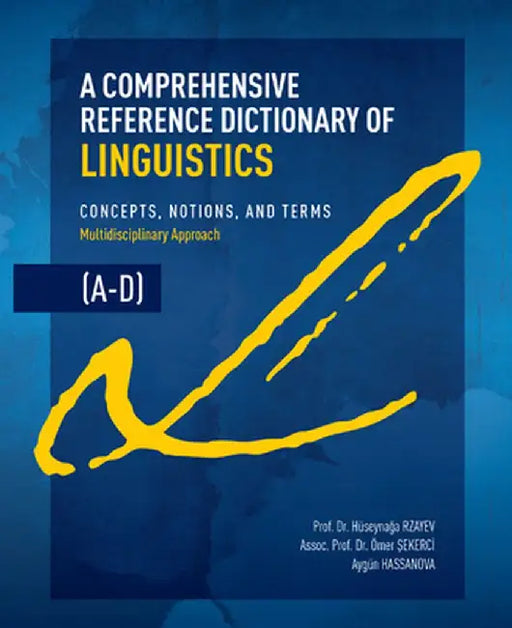 A Comprehensive Reference Dictionary of Linguistics, A-D by Huseynaga Rzayev
