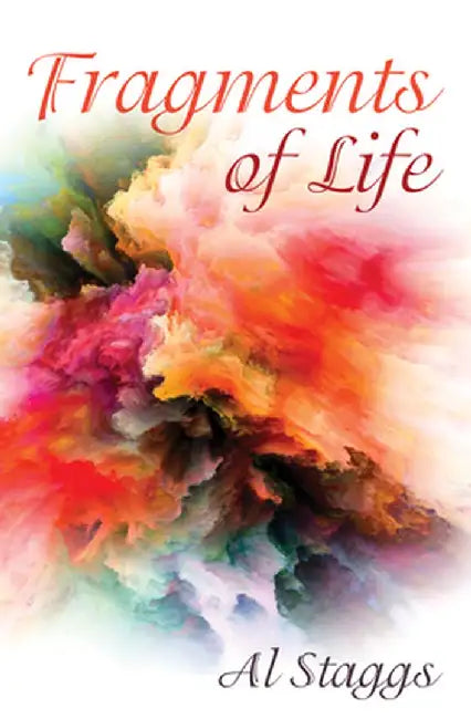Fragments of Life by Al Staggs