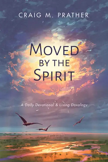 Moved by the Spirit by Craig M. Prather