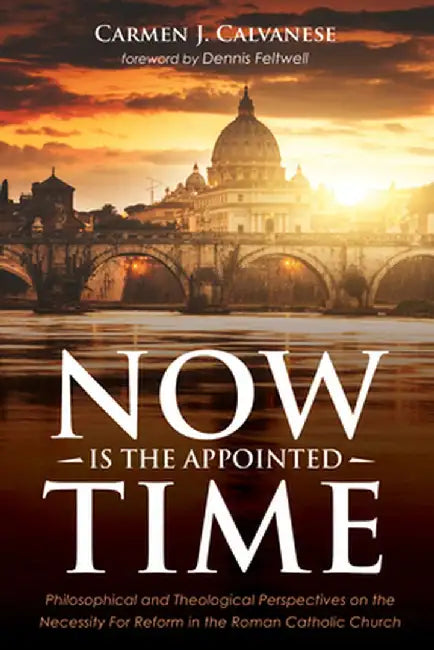 Now Is the Appointed Time by Carmen J. Calvanese