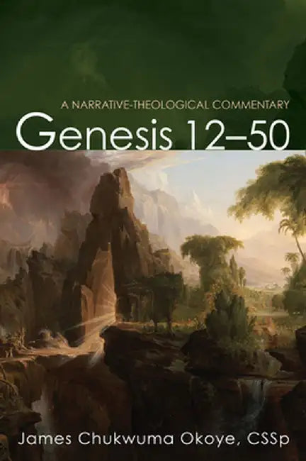 Genesis 12-50 by James Chukwuma Okoye