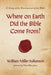 Where on Earth Did the Bible Come From? by William Miller Fulkerson