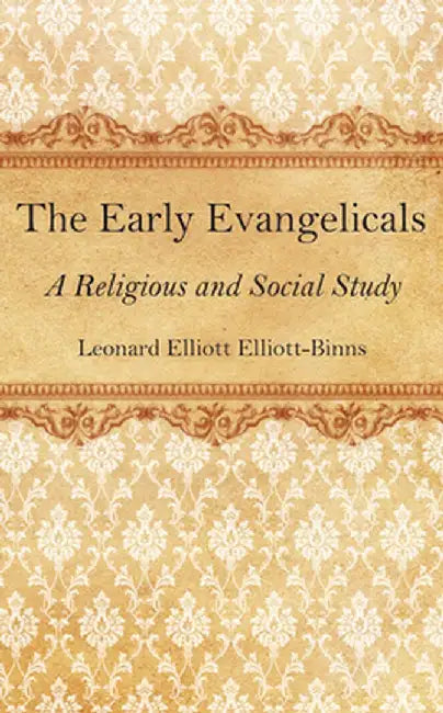The Early Evangelicals by Leonard Elliott Elliott-Binns