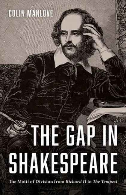 The Gap in Shakespeare by Colin N. Manlove