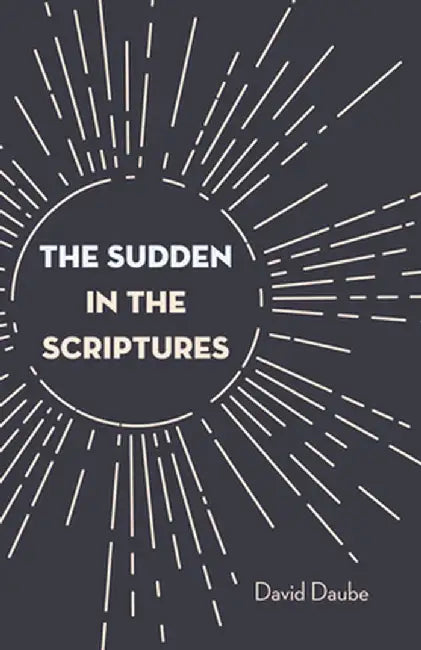 The Sudden in the Scriptures by David Daube