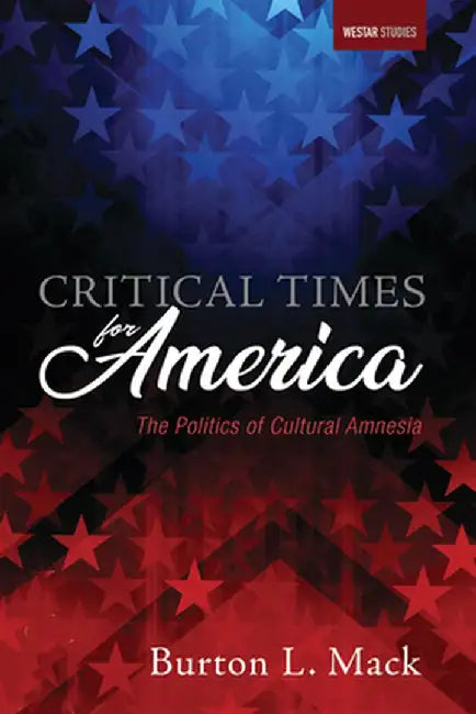 Critical Times for America by Burton L. Mack