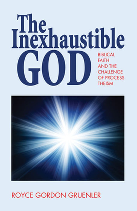 The Inexhaustible God by Royce G. Gruenler