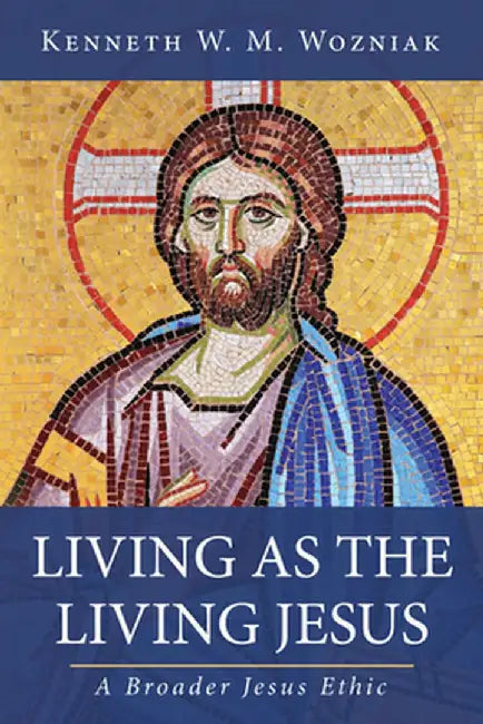Living as the Living Jesus by Kenneth W. M. Wozniak