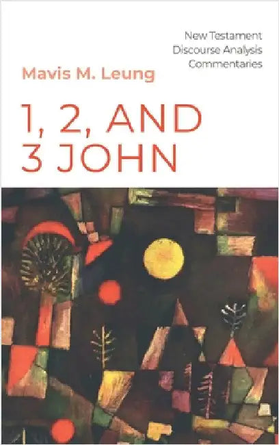 1, 2, and 3 John by Leung, Mavis M.