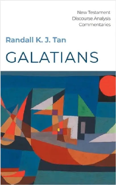 Galatians: A Discourse Commentary by Tan, Randall K. J.