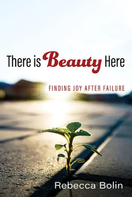 There is Beauty Here by Rebecca Bolin