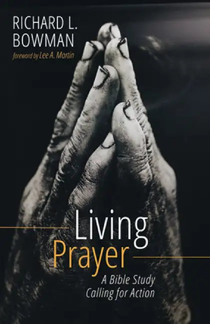 Living Prayer by Richard L. Bowman