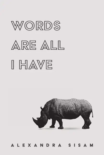 Words are All I Have by Alexandra Sisam