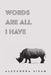 Words are All I Have by Alexandra Sisam