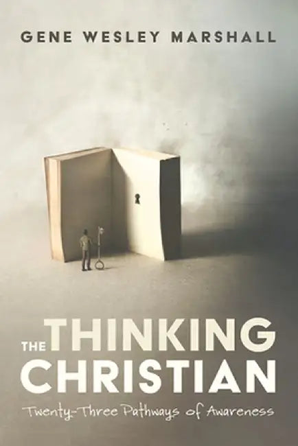 The Thinking Christian by Gene Wesley Marshall