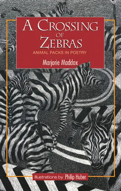 A Crossing of Zebras: Animal Packs in Poetry by Marjorie Maddox