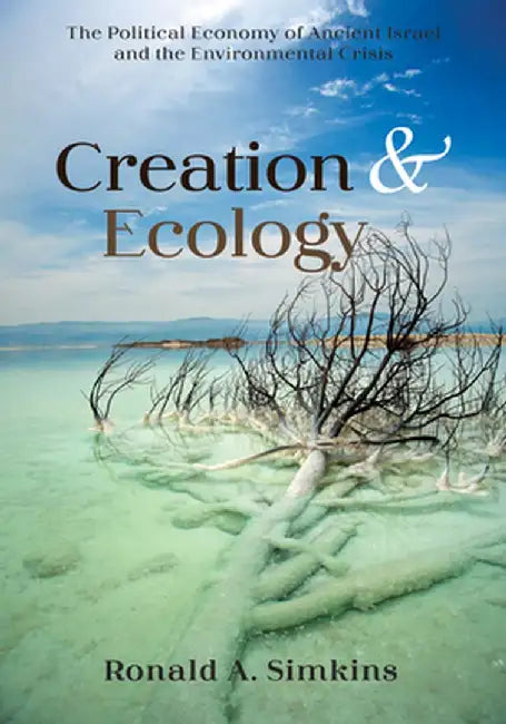 Creation and Ecology by Ronald A. Simkins