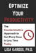 Optimize Your Productivity: The Counterintuitive Approach to Get More Done in Less Time (Today) by Lisa Kardos