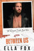 Between Us by Ella Fox