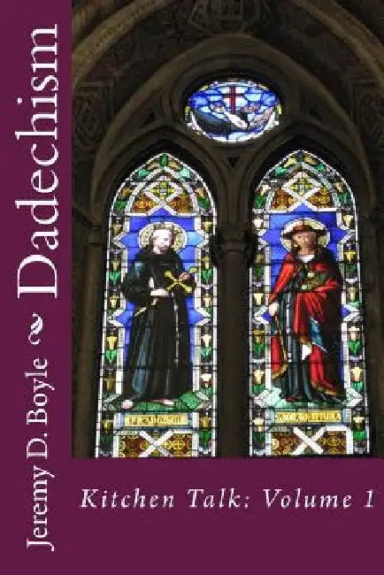 Dadechism by Jeremy D. Boyle