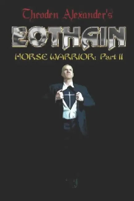 Eothain: Horse Warrior part II by Theoden Alexander