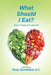 What Should I Eat?: Book 1: Finding Your Ideal Diet by Rudy Scarfalloto D. C.