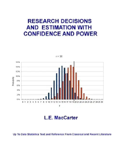 Research Decisions and Estimation With Confidence and Power: Up To Date Text and Reference From Classical and Recent Literature by L. E. MacCarter