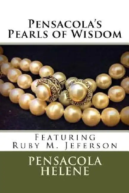 Pensacola's Pearls of Wisdom by Ruby M. Jefferson