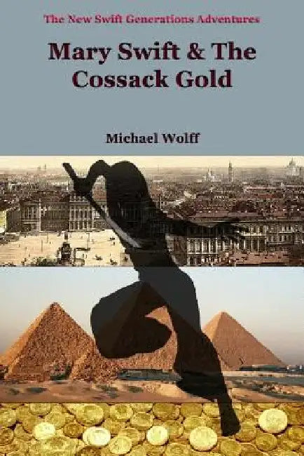 MARY SWIFT & the Cossack Gold by Michael Wolff