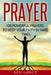 Prayer: 100 Powerful Prayers to Keep Your Faith in Hard Times by Ben Lance