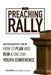 The Preaching Rally: One Youth Pastor's Take On How To Plan and Run a One-Day Youth Conference by Ryan a. Rench