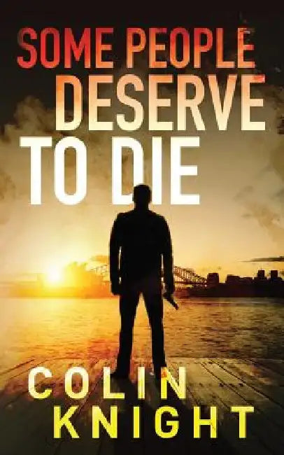 Some People Deserve To Die by Colin Knight