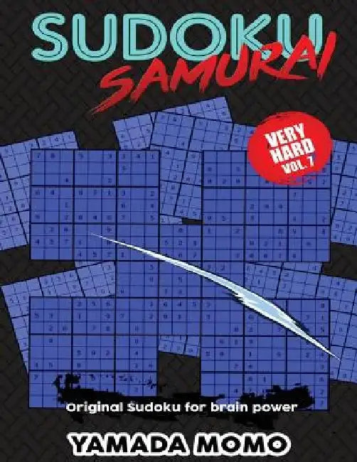 Sudoku Samurai Very Hard: Original Sudoku For Brain Power Vol. 7: Include 500 Puzzles Sudoku Samurai Very Hard Level by Yamada Momo