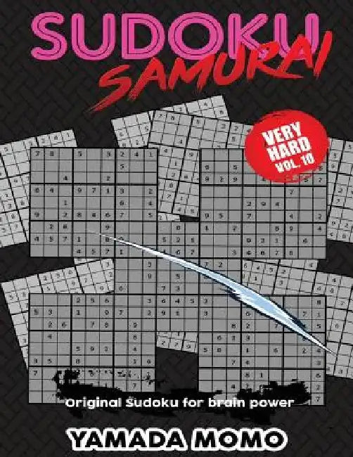 Sudoku Samurai Very Hard: Original Sudoku For Brain Power Vol. 10: Include 500 Puzzles Sudoku Samurai Very Hard Level by Yamada Momo
