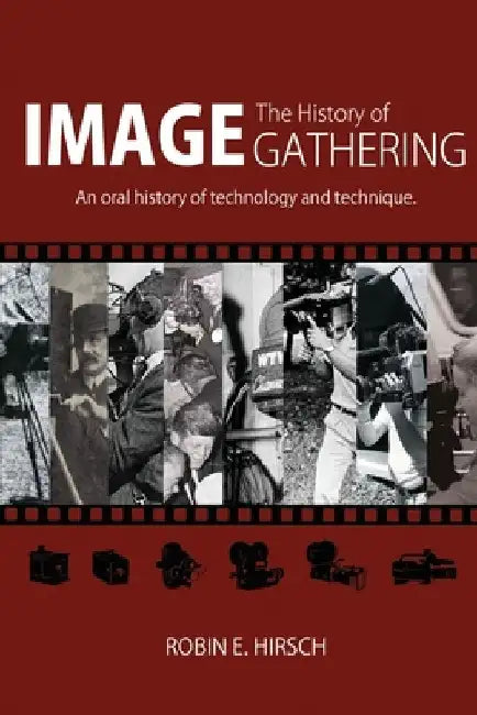The History of Image Gathering: An Oral History of Technology and Technique by Diana Gonzalez
