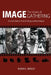 The History of Image Gathering: An Oral History of Technology and Technique by Diana Gonzalez