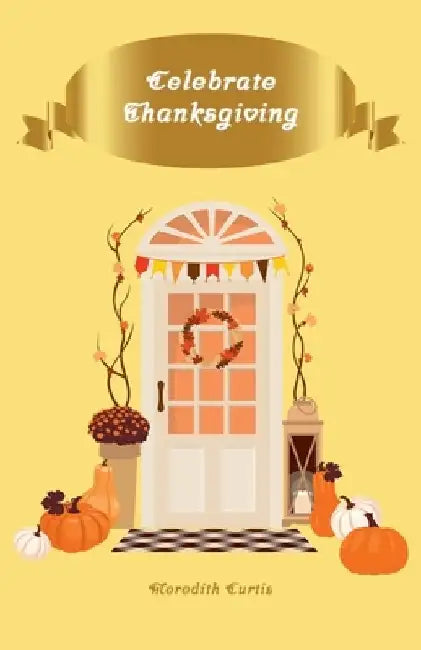 Celebrate Thanksgiving by Meredith Curtis