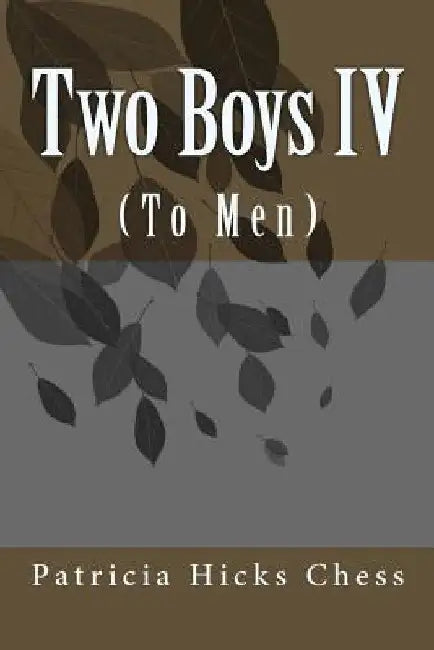 Two Boys IV: (To Men) by Patricia Hicks Chess