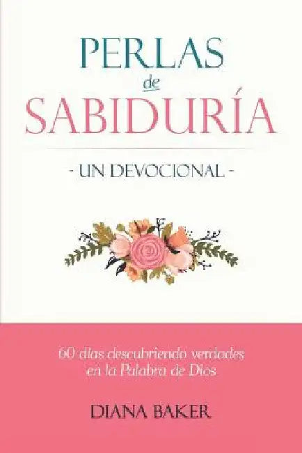 Perlas de Sabiduría - Un devocional: 60 días descubriendo verdades en la Palabra de Dios by Imagen, Editorial