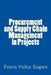 Procurement and Supply Chain Management in Projects by Evans Vidija Sagwa Phd