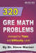 320 GRE Math Problems arranged by Topic and Difficulty Level: 160 GRE Questions with Solutions, 160 Additional Questions with Answers by Steve Warner