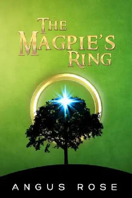 The Magpie's Ring by Angus Rose