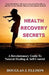 Health Recovery Secrets: How To Take Care of Your Body and Recover Your Health by Douglas J. Ellison