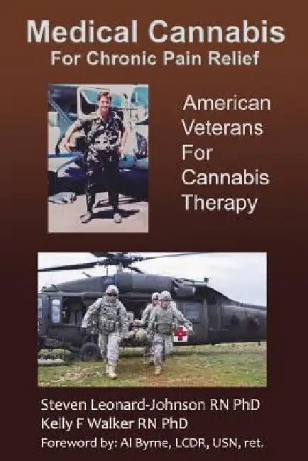 Medical Cannabis for Chronic Pain Relief: American Veterans for Cannabis Therapy by Kelly F. Walker Rn Phd