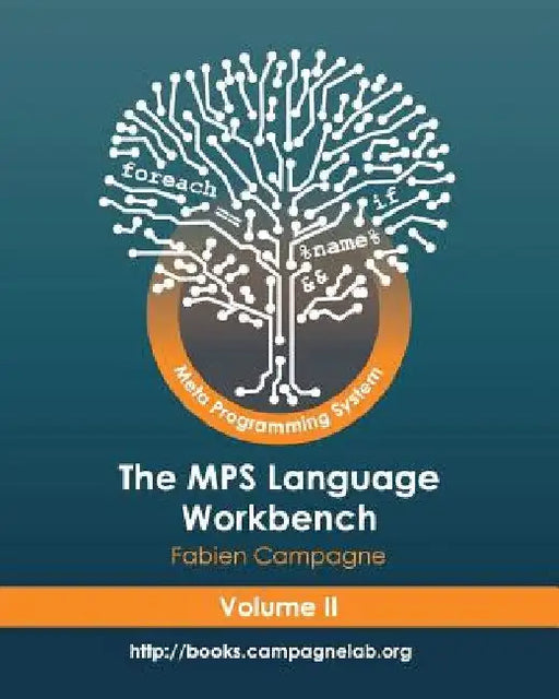 The MPS Language Workbench Volume II: The Meta Programming System by Fabien Campagne