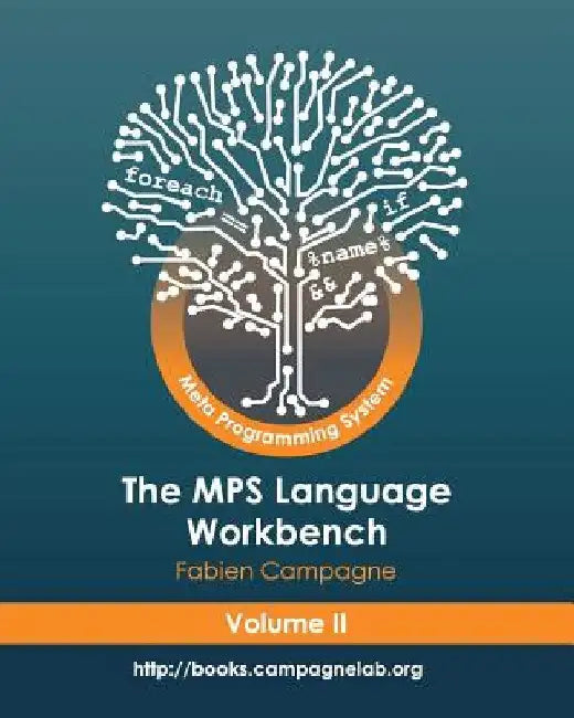 The MPS Language Workbench Volume II: The Meta Programming System by Fabien Campagne