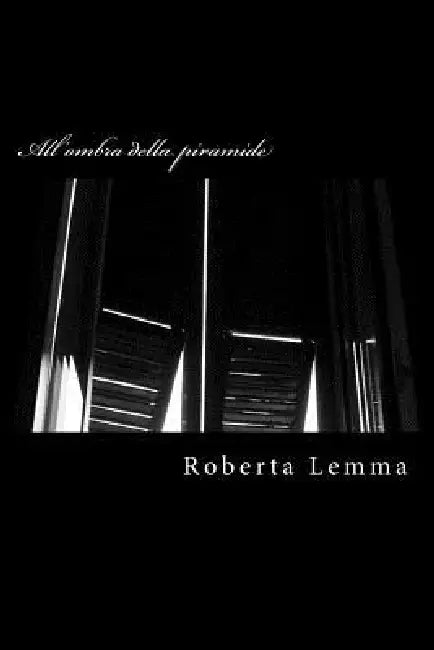 All'ombra della piramide by Roberta Lemma