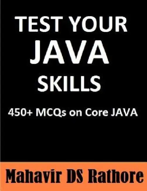 Test Your Java Skills: 450+ MCQs on Core Java by Mahavir Ds Rathore